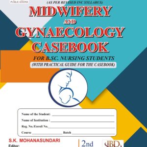 MIDWIFERY AND GYNAECOLOGY CASEBOOK (for B.sc. Nursing Students)