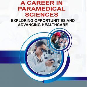 A Career in Paramedical Sciences Exploring Opportunities and Advancing Healthcare