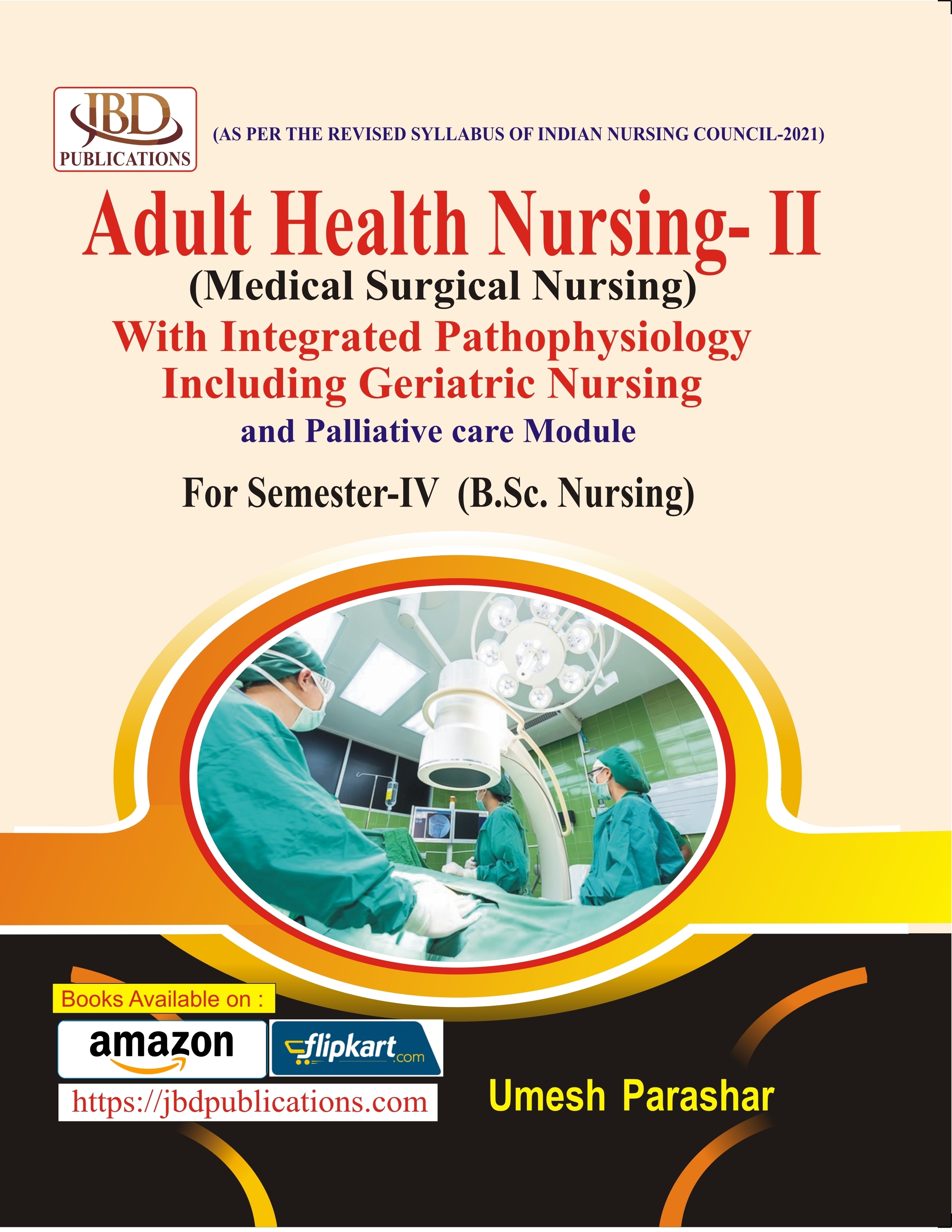 Adult Health Nursing- II (Medical Surgical Nursing) With Integrated Pathophysiology Including Geriatric Nursing and Palliative care Module