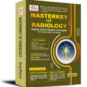 MASTERKEY OF RADIOLOGY Authentic Guide for Radiation Technologists (For Central & State Level Exams)